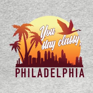 Stay classy, philly T-Shirt